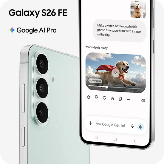 A close-up of two Galaxy S26 FE devices in Pistachio. One device is shown from the back, highlighting the triple rear camera design, while the other faces forward, screen showing Google Gemini generating a video of a dog wearing a red superhero cape and flying through the sky. Galaxy S26 FE. Google AI Pro.